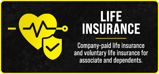 Life Insurance - Company-paid life insurance and voluntary life insurance for associate and dependents